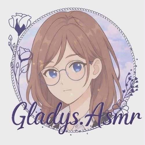 ☀️Gladys.ASMR_ 🌙